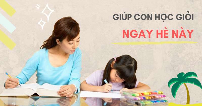 giúp con học giỏi ngay hè này